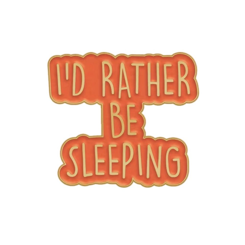 I'd Rather Be Sleeping Pin Brooch‎ New Funny